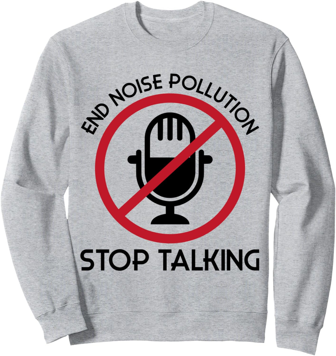 Lärmbelästigung beenden Hör auf zu reden Sweatshirt