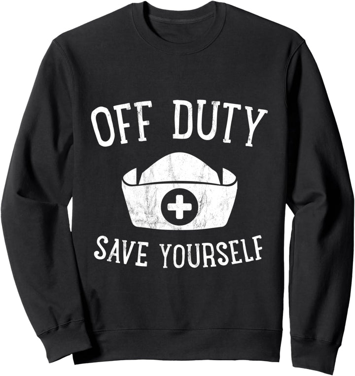 Off Duty Save Yourself Lustige Krankenschwester Humorvoll Sweatshirt