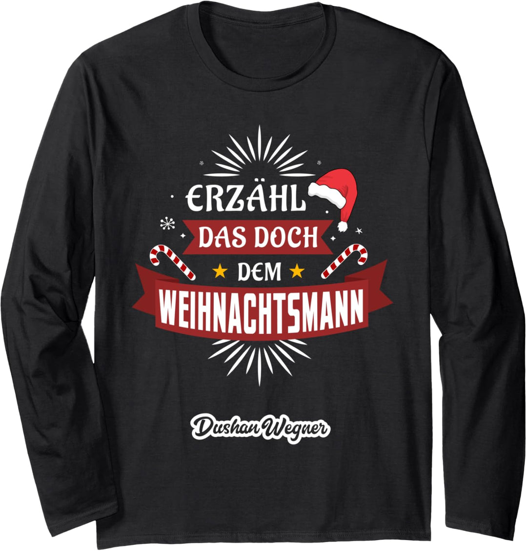 Erzähl das doch dem Weihnachtsmann Langarmshirt