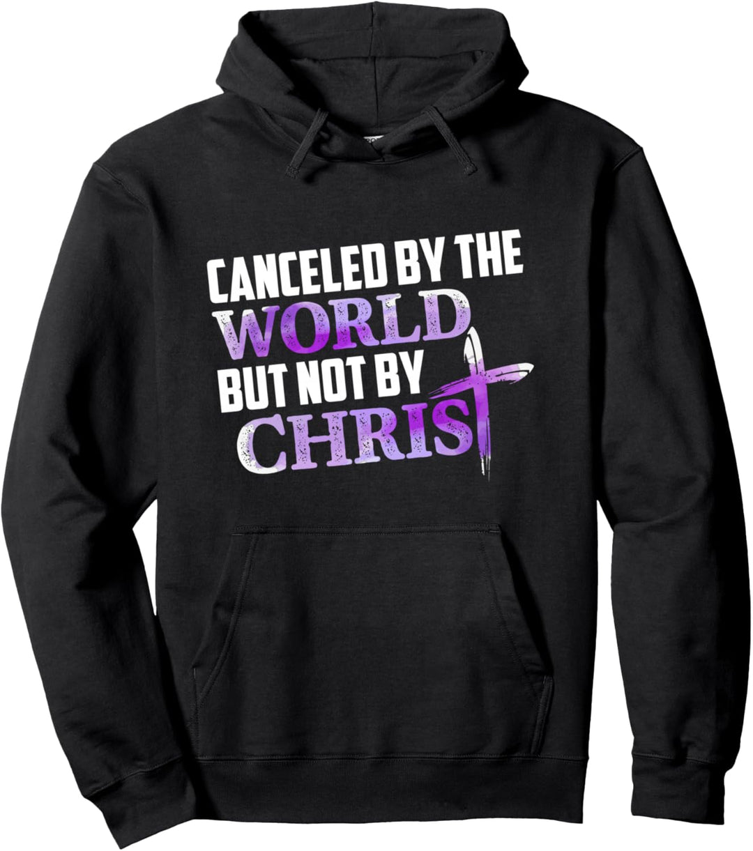 Canceled By The World But Not By Christ Pullover Hoodie
