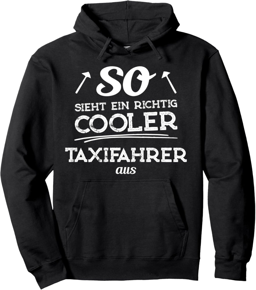 So sieht ein richtig cooler Taxifahrer aus - Geschenkidee Pullover Hoodie