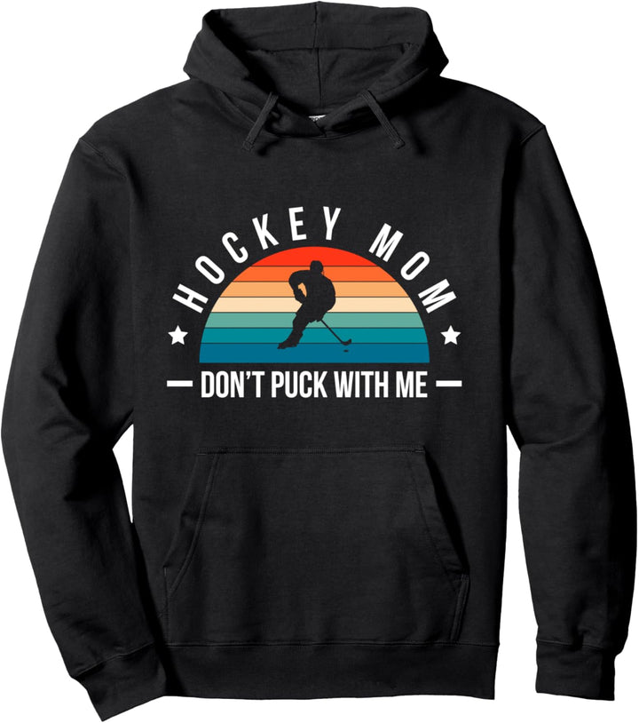 Hockey Mom Dont Puck With Me Pullover Hoodie