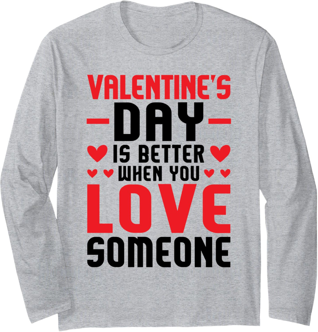 Valentinstag ist besser zum Valentinstag Langarmshirt