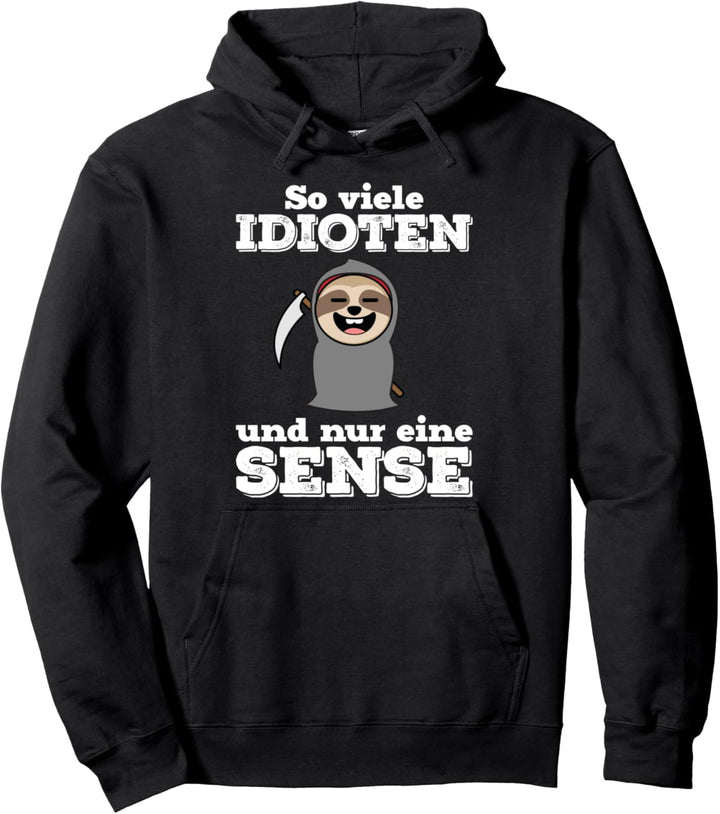 So viele Idioten und nur eine Sense | Sarkasmus Faultier Pullover Hoodie