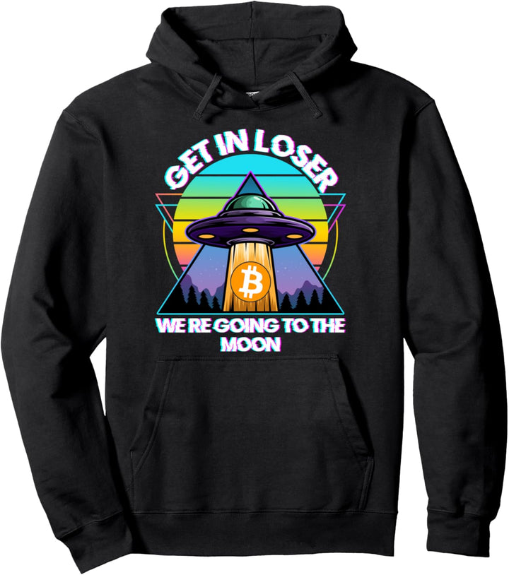 Bitcoin, Get in Loser, Wir gehen auf den Mond, Funny UFO Pullover Hoodie