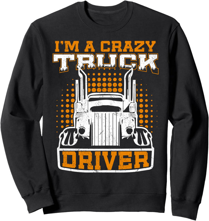 LKW Fahrer Brummifahrer Lastwagenfahrer - Fernfahrer Sweatshirt