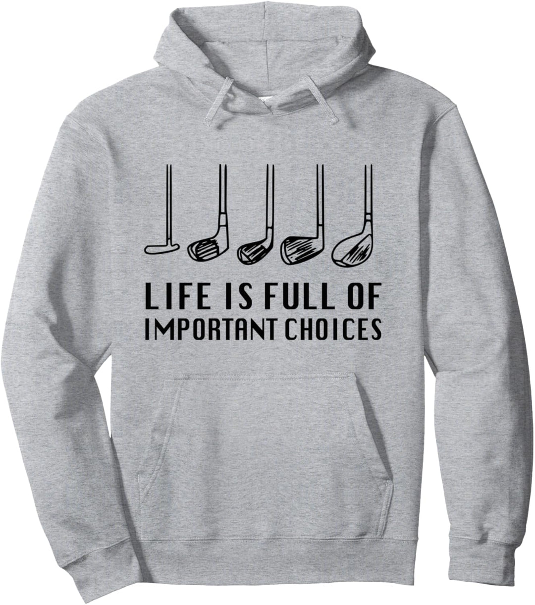 Life is Full Of Important Choices funny golf gift Pullover Hoodie