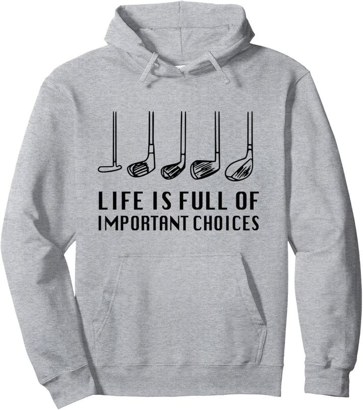 Life is Full Of Important Choices funny golf gift Pullover Hoodie