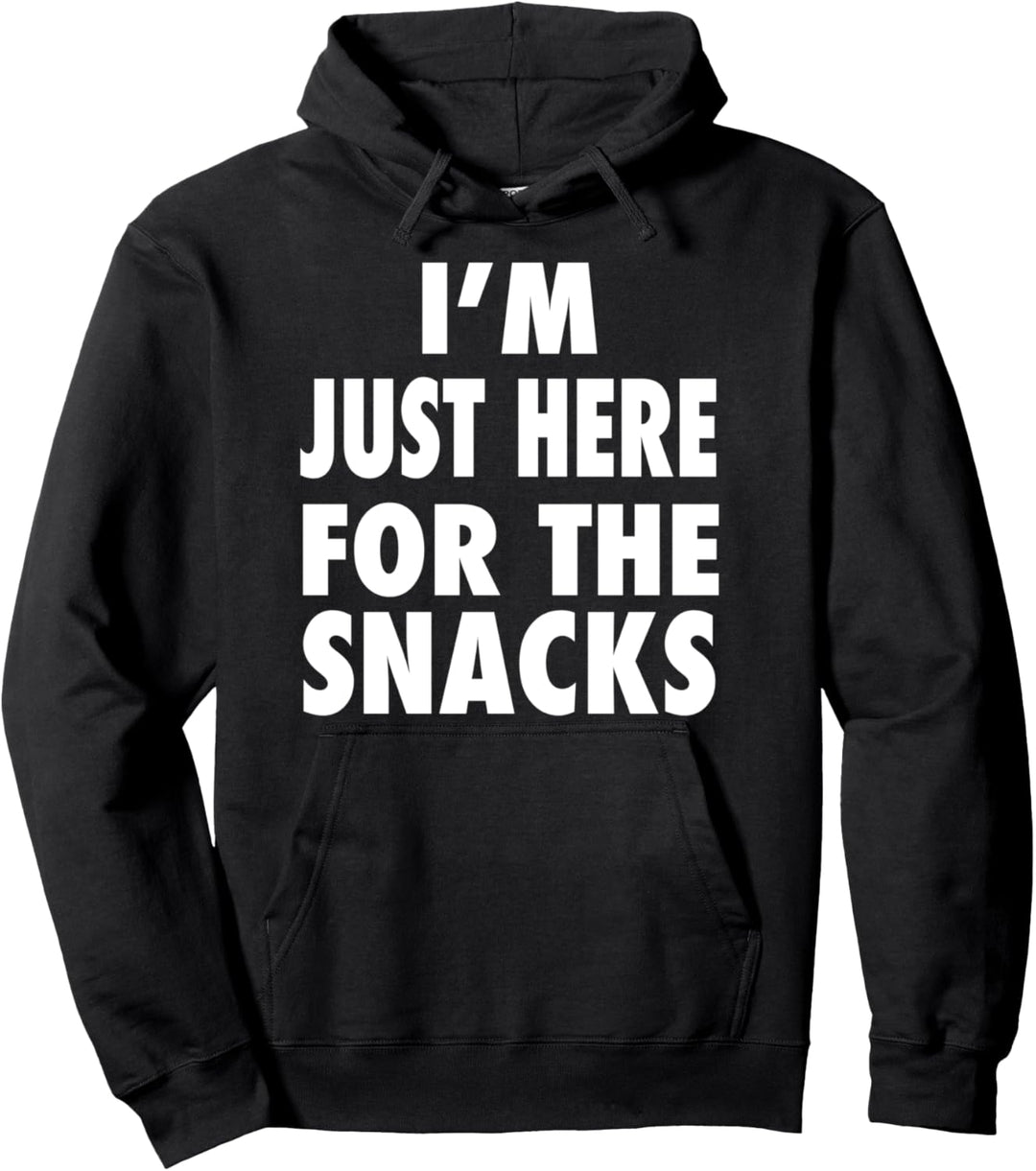 I'm Just Here For the Snacks Funny I'm Here For The Snacks Pullover Hoodie