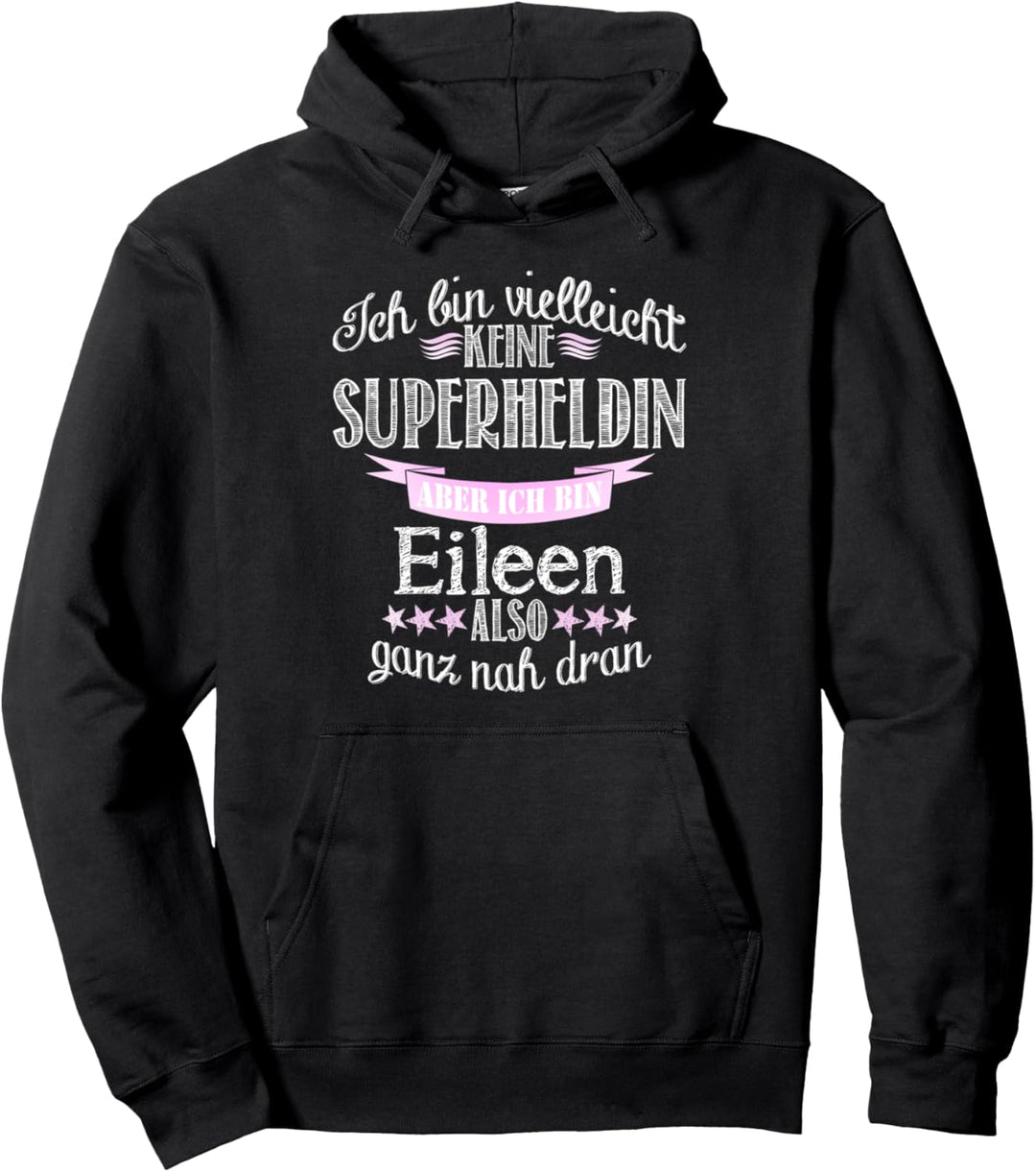 Ich bin keine Superheldin - ich bin Eileen Pullover Hoodie
