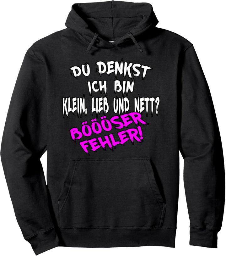 Du denkst ich bin klein lieb & nett Böser Fehler, fun Spruch Pullover Hoodie