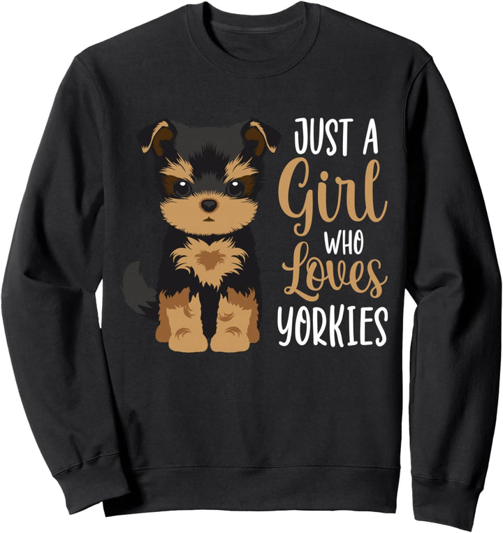 Yorkshire Terrier Just A Girl Who Loves Yorkies Geschenk für Mädchen Sweatshirt