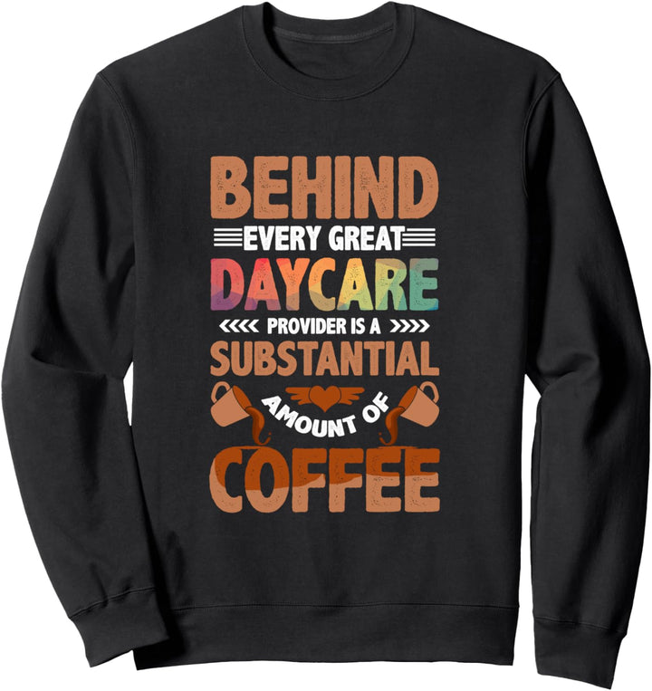 Coffee Daycare Provider Teacher Mom Women Funny Childcare Sweatshirt