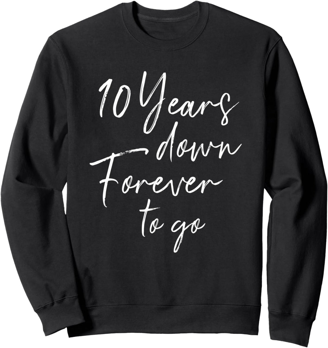 10 years down forever to go for 10. Hochzeitstag Sweatshirt