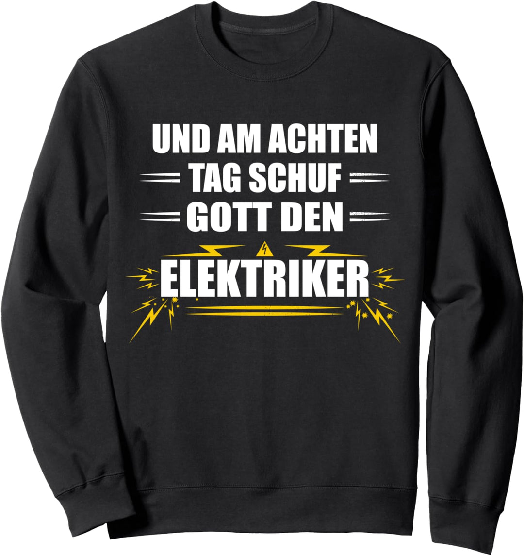 Elektriker - ...und am achten Tag schuf Gott den Elektriker Sweatshirt