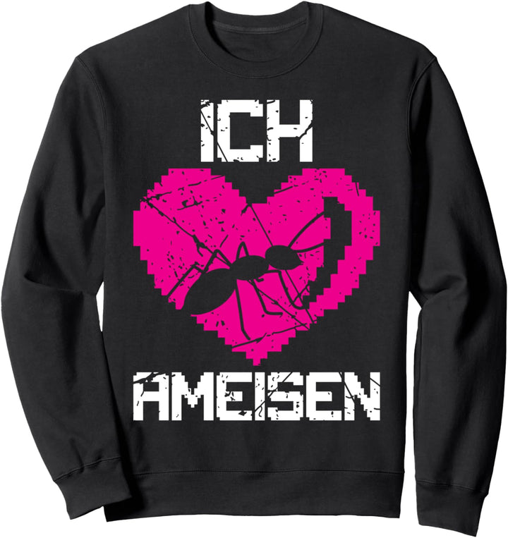Ich liebe Ameisen Sweatshirt