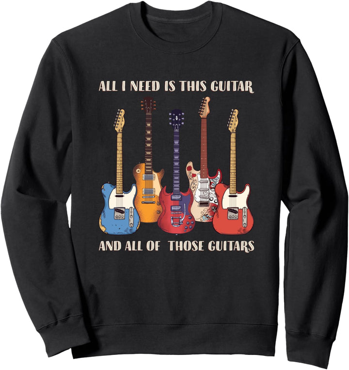 Alles, was ich brauche, ist diese Gitarre Sweatshirt