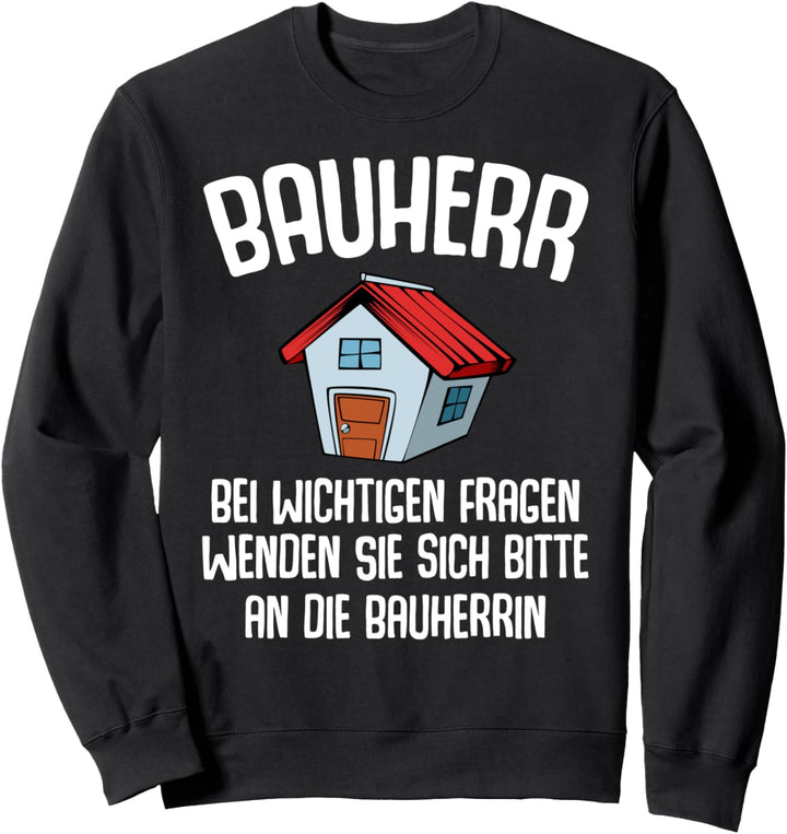 Bauherr Hausbau Eigenheim Handwerker Lustiger Spruch Sweatshirt