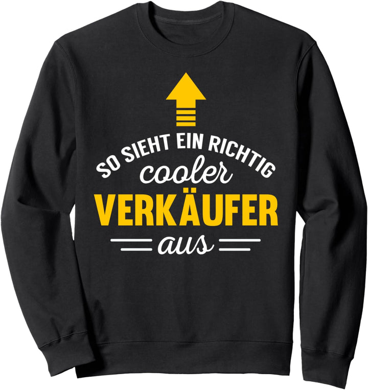 Verkäufer Spruch - So sieht ein richtig cooler Verkäufer aus Sweatshirt