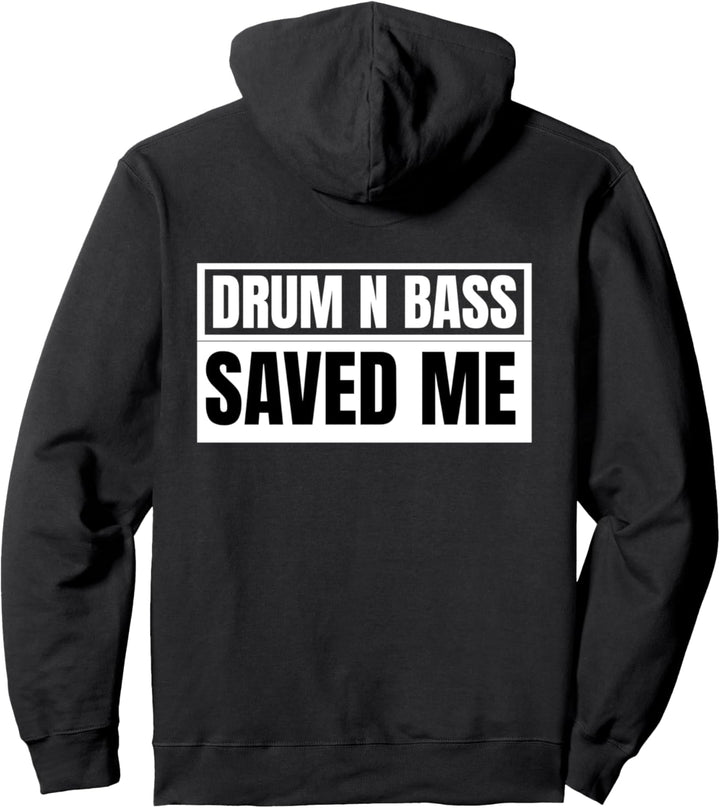 Drum And Bass Saved Me Liquid Drum N Bass Pullover Hoodie