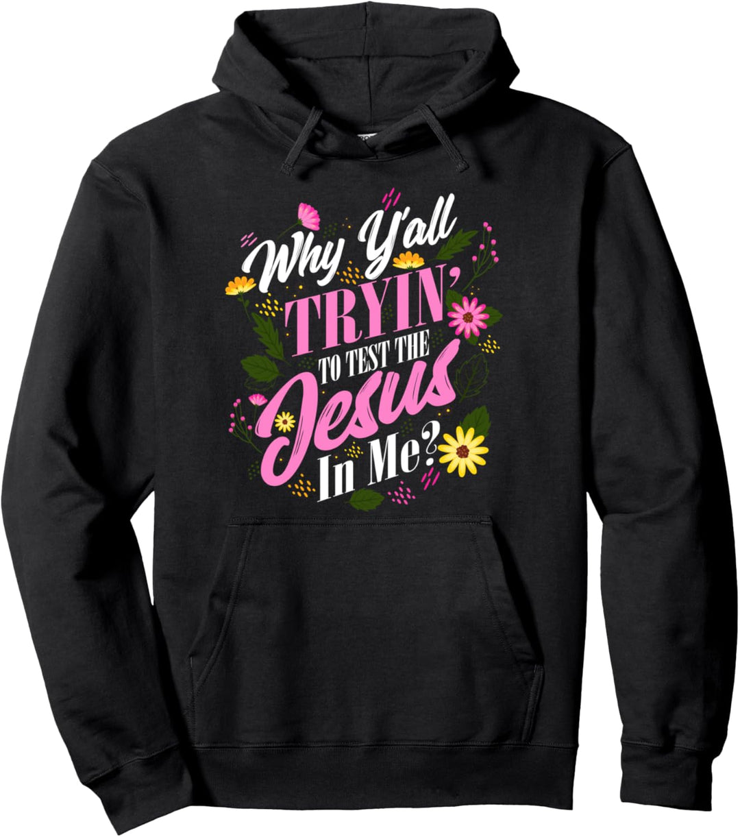 Tryin' To Test The Jesus In Me Christliches Zitat Religiös Pullover Hoodie