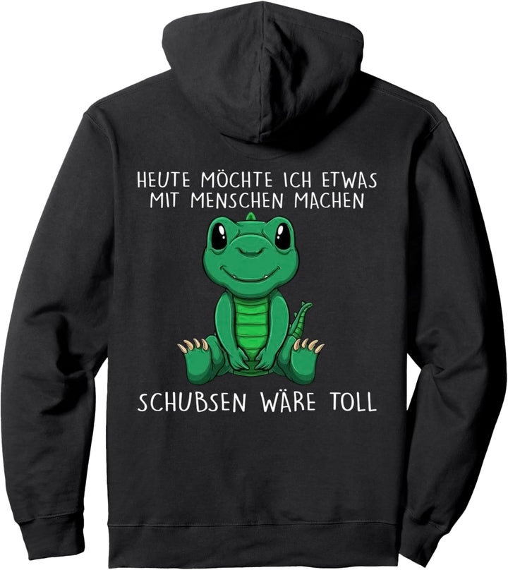 heute möchte ich etwas mit menschen machen schubsen wäre Pullover Hoodie