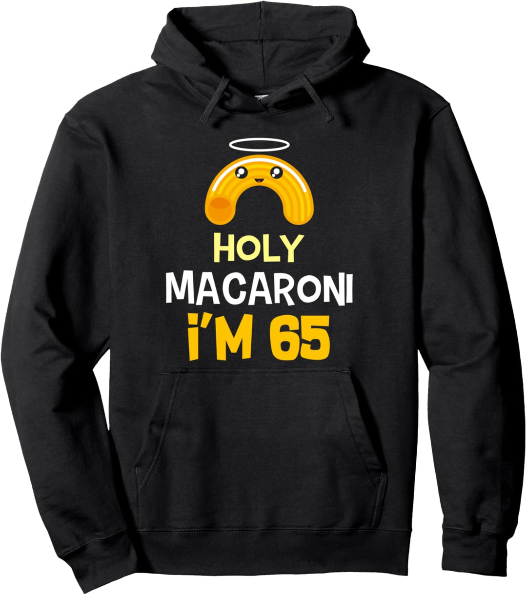 65. Geburtstag lustiges Geschenk Holy Macaroni 65 Jahre alt Pullover Hoodie