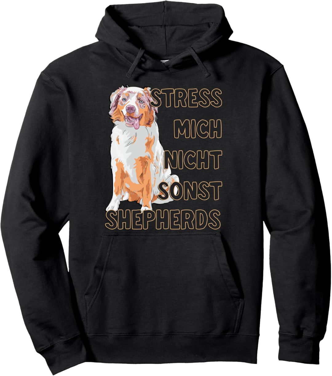 Stress mich nicht sonst Shepherds Australian Aussie Pullover Hoodie