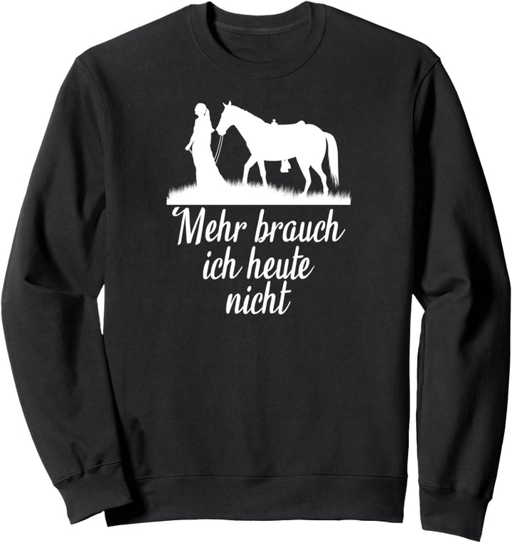 Mehr brauch ich heute nicht Jungs Pony Spruch Pferdle Sweatshirt