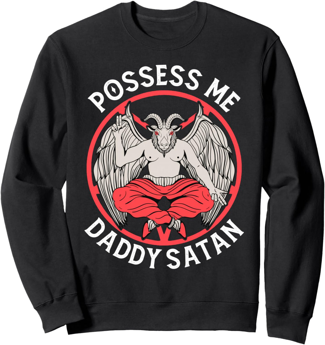 Satanismus Satanisch Atheist Baphomet Possess Me Daddy Satan Sweatshirt