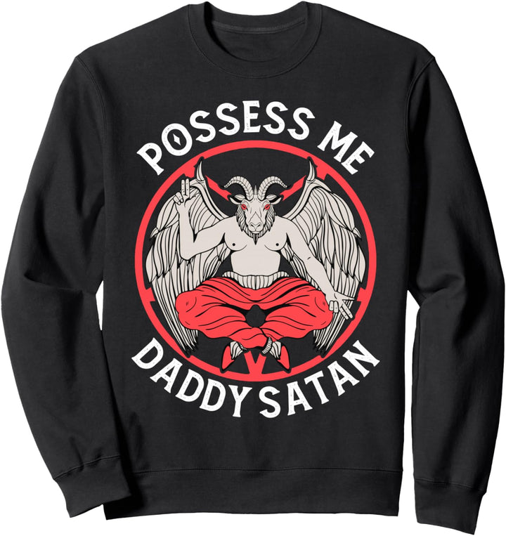 Satanismus Satanisch Atheist Baphomet Possess Me Daddy Satan Sweatshirt