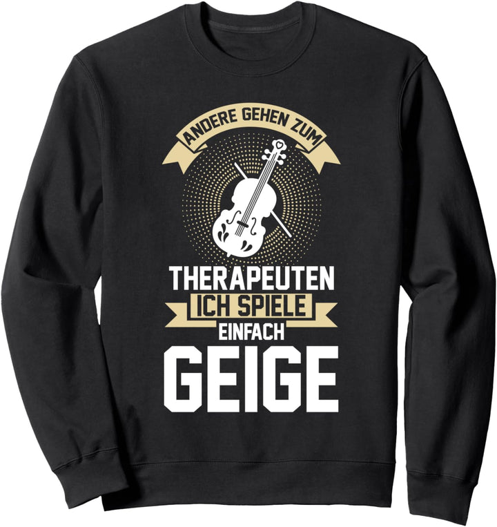 Violine Therapie Geige Geiger geigenspieler Musiker Sweatshirt