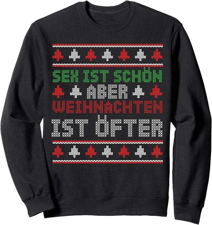 Sex ist schön aber Weihnachten ist öfter Sweatshirt