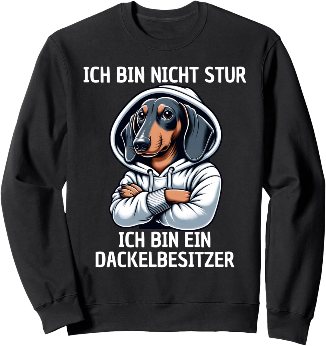 Hund Dachshund Ich bin nicht Stur - Dackel Sweatshirt