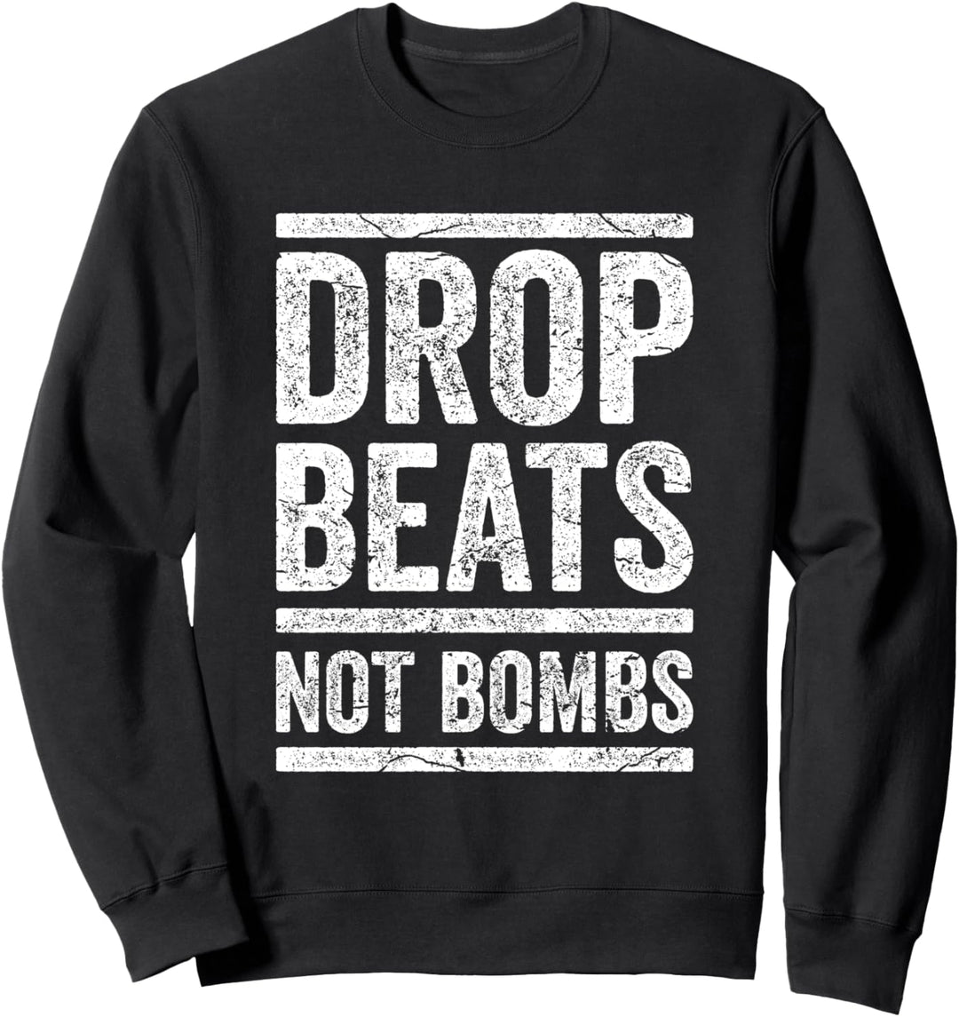 Drop Beats Not Bombs DJ EDM Party Gegen Krieg Pazifist Sweatshirt