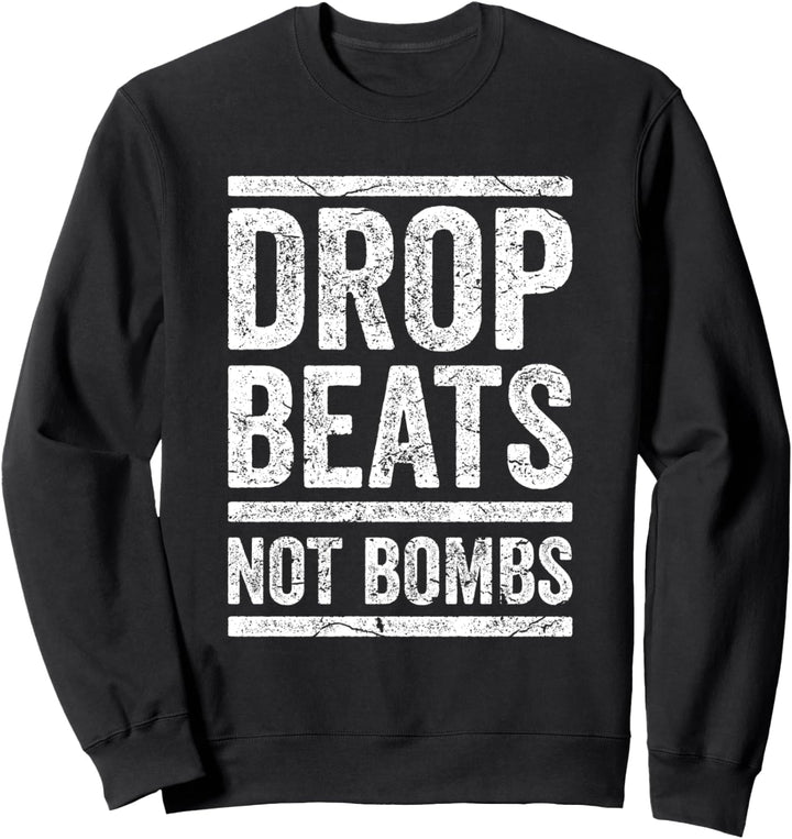 Drop Beats Not Bombs DJ EDM Party Gegen Krieg Pazifist Sweatshirt