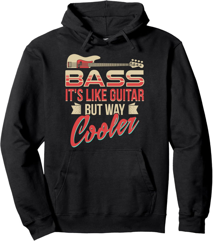 Bass It's Like Guitar But Way Cooler Bassgitarrenspieler Pullover Hoodie