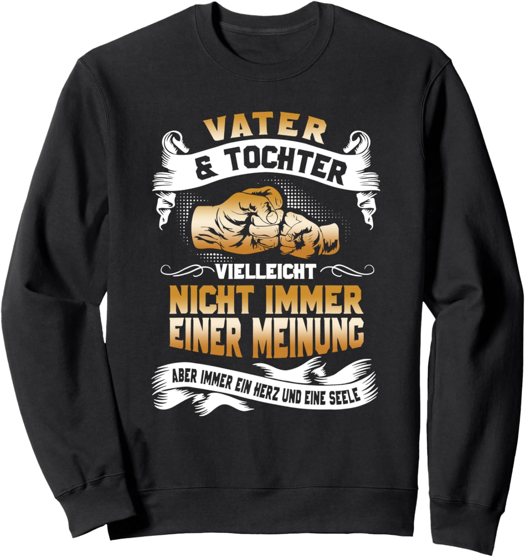 Vater & Tochter ein Herz und eine Seele Partnerlook der Welt Sweatshirt
