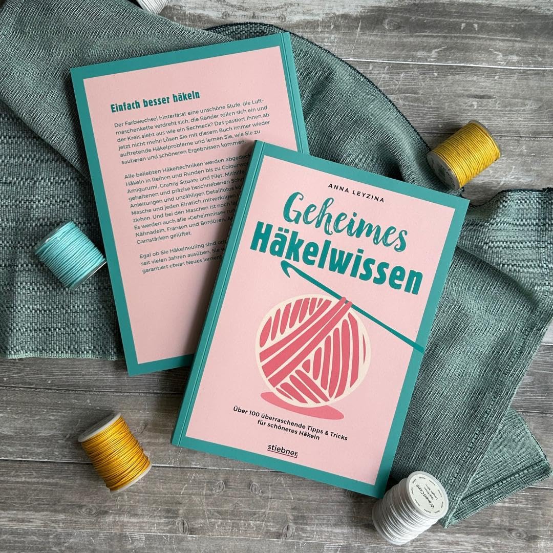 Geheimes Häkelwissen: Über 100 überraschende Tipps & Tricks für schöneres Häkeln. Buch für perfektes