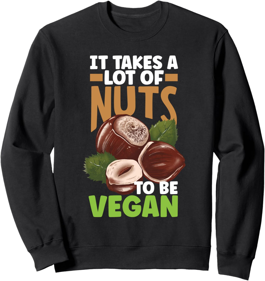 Veganismus Vegetarian It takes a lot of nuts Sweatshirt
