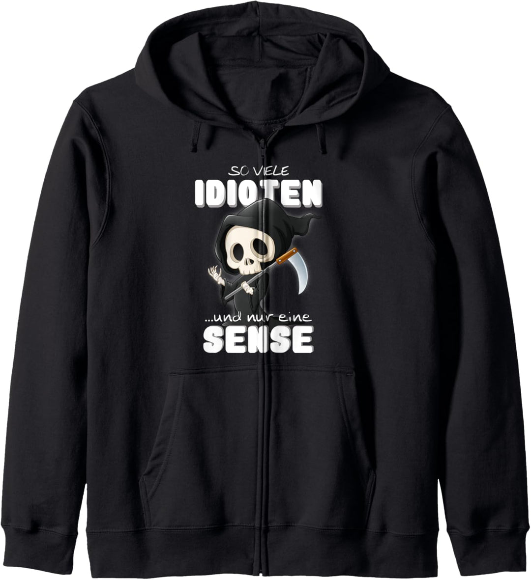 So viele Idioten aber nur eine Sense Misanthrop Kapuzenjacke