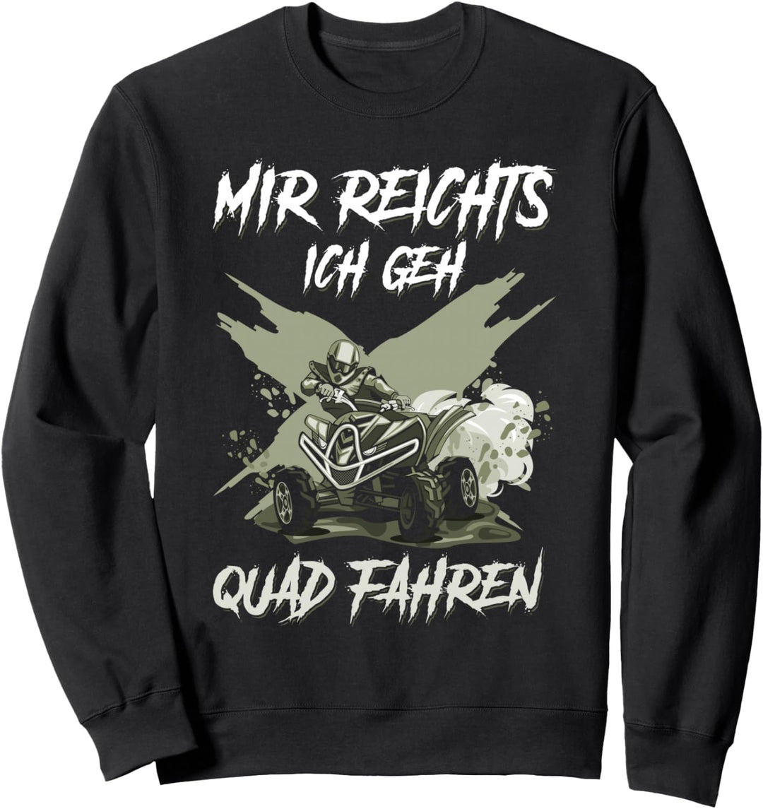 Mir reichts ich geh Quad fahren ATV Offroad Biker Geschenk Sweatshirt