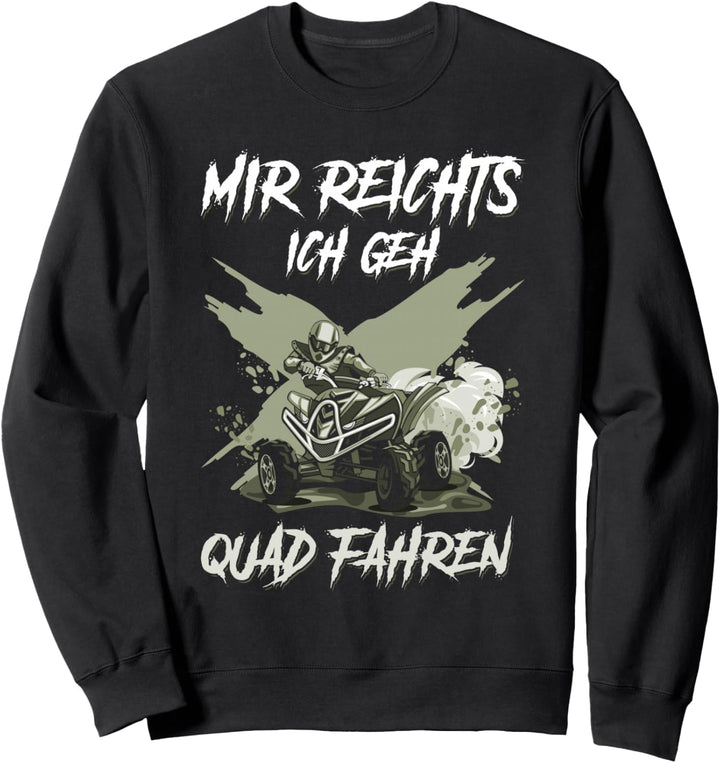 Mir reichts ich geh Quad fahren ATV Offroad Biker Geschenk Sweatshirt
