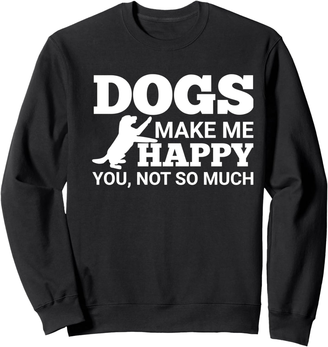 Hunde machen mich glücklich Dogs make me happy Hunde Sprüche Sweatshirt