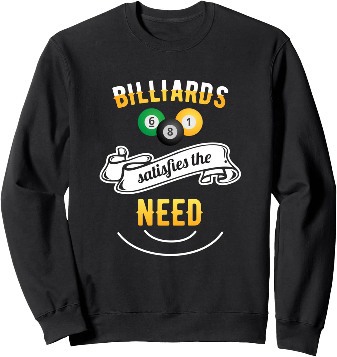 Pool Playing Billiards Satisfies Need Pool Player Billiards Sweatshirt
