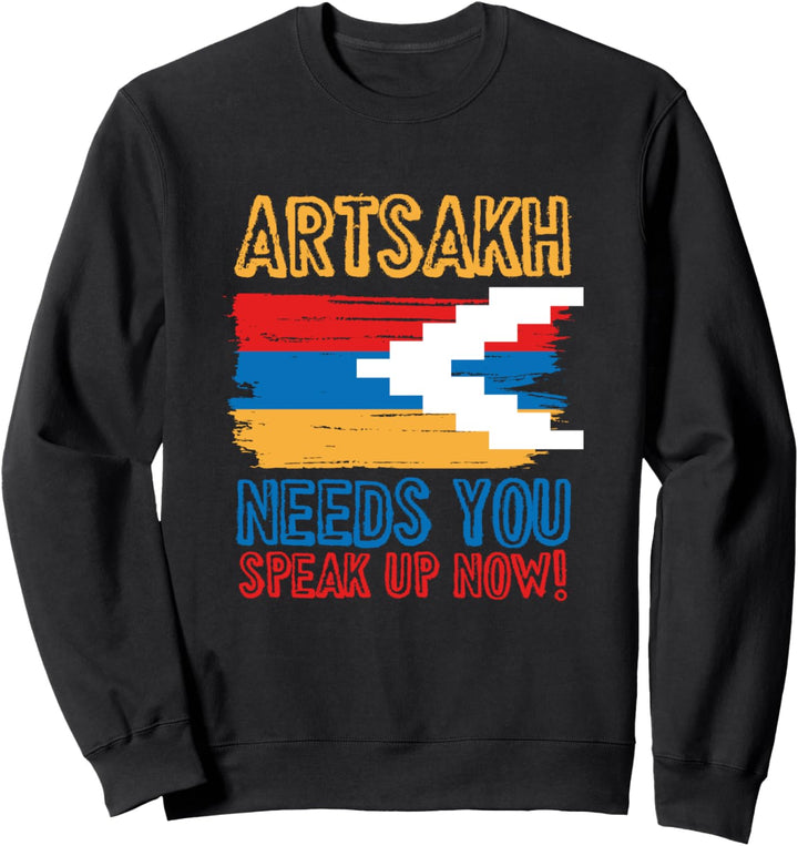 Artsakh braucht, dass Sie jetzt sprechen - Armenia Flag Sweatshirt