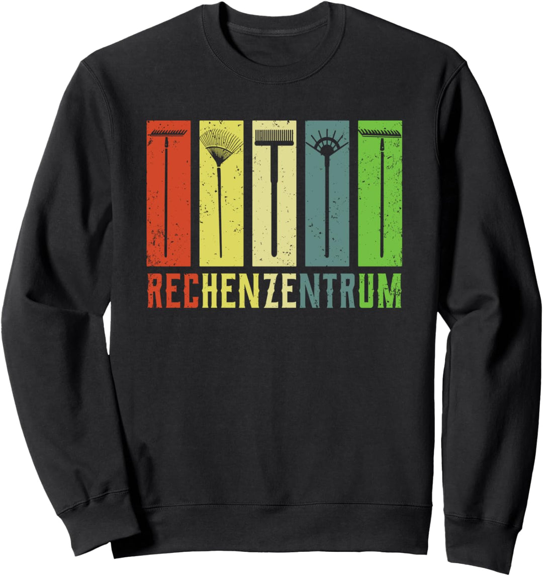 Garten Gärtner Gärtnerin Hobbygärtner Rechenzentrum Sweatshirt