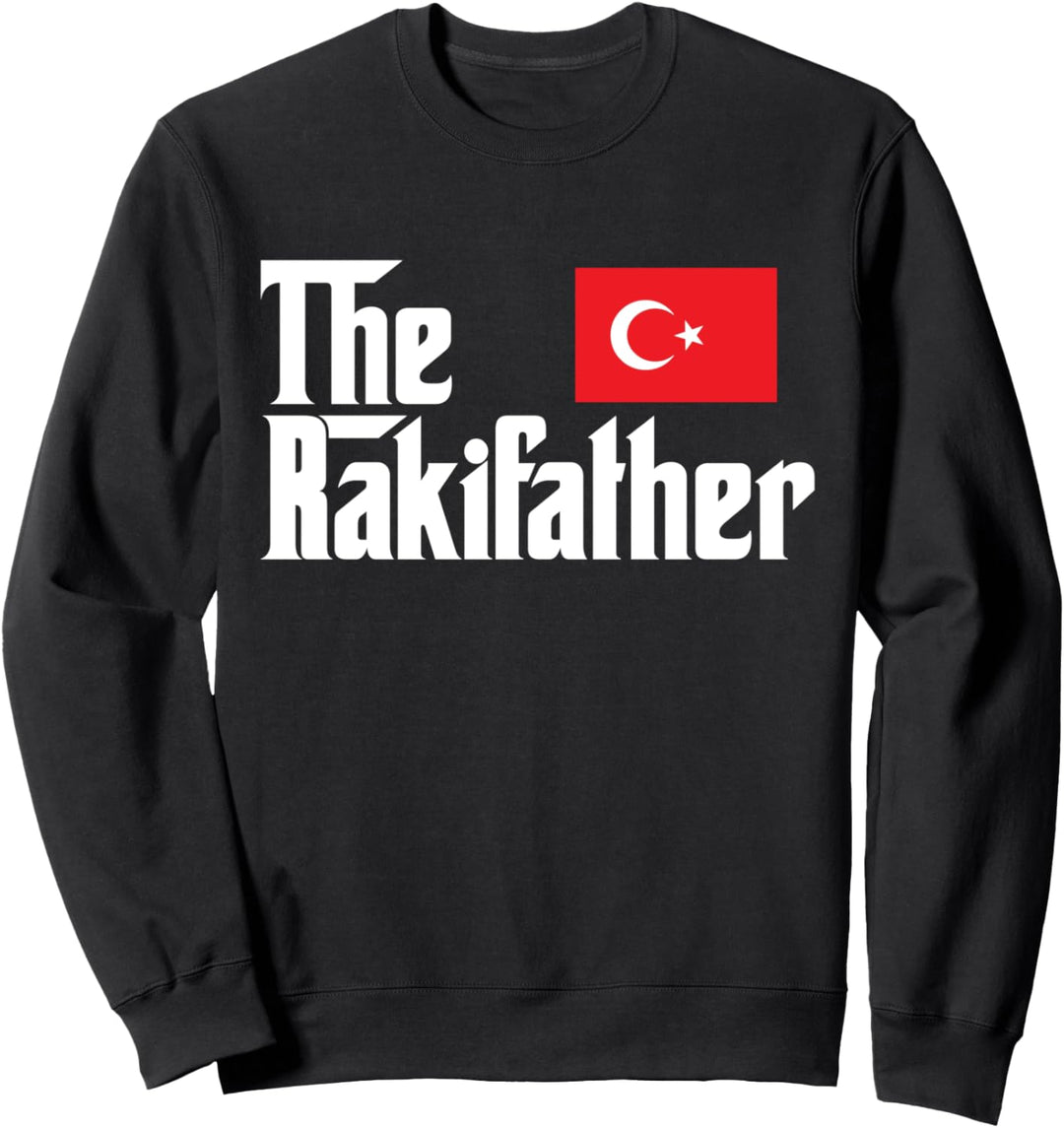 The Raki Father Funny Turkish Gifts Flag Of Turkey Sweatshirt