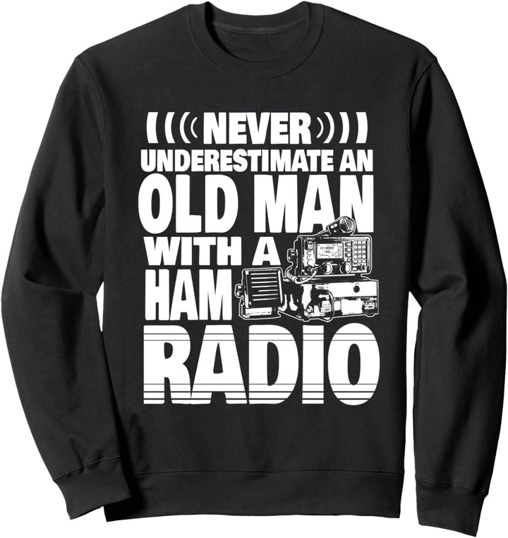 Never Underestimate an Old Man with a Ham Radio Dad Sweatshirt