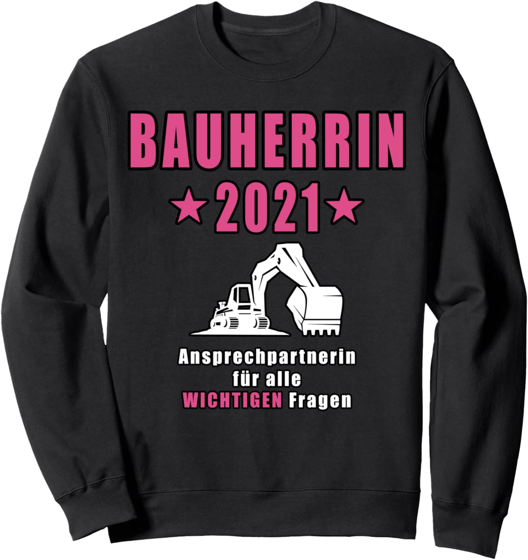 Bauherrin 2021 Bagger Hausbau Richtfest Entscheiderin Sweatshirt
